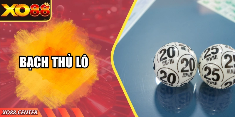 Bạch Thủ Lô - Cách Đánh Lô Bạch Thủ Tại Nhà Cái XO88