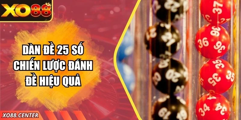 Dàn Đề 25 Số – Chiến Lược Đánh Đề Hiệu Quả Tại XO88