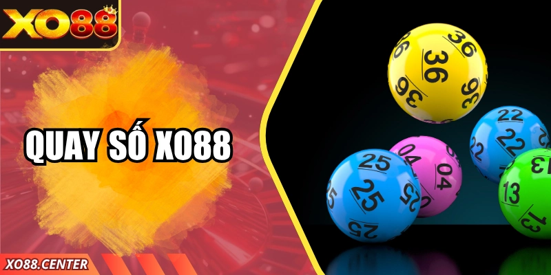 Quay Số XO88 - Khám Phá Trò Chơi Xổ Số Hấp Dẫn 2025
