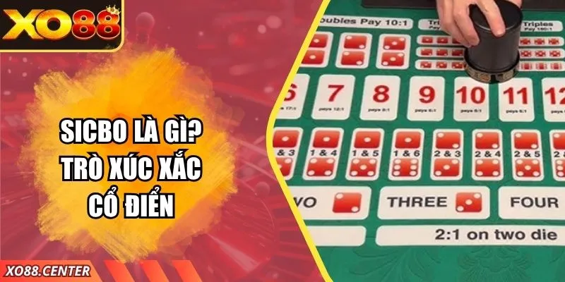 Sicbo Là Gì? Trò Xúc Xắc Cổ Điển Hấp Dẫn Nhất Tại XO88