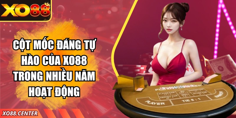 Cột mốc đáng tự hào của XO88 trong nhiều năm hoạt động