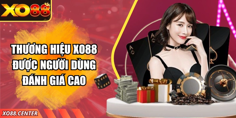 Thương hiệu XO88 được người dùng đánh giá cao