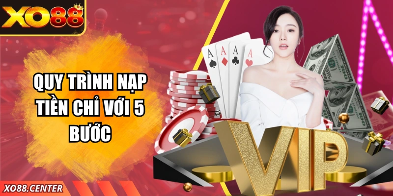 Quy trình nạp tiền chỉ với 5 bước